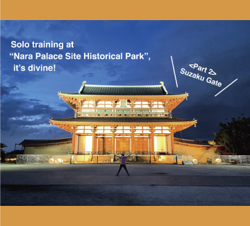 Solo training at “Nara Palace Site Historical Park”, it’s divine! <Part 2> Suzaku Gate